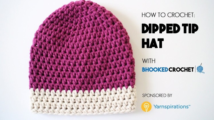 How to Crochet the Dipped Tip Crochet Hat - Beginner Friendly