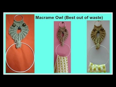 How to make Towel holder . OWL  | DIY Best out of waste | मैक्रेमका टॉवल होल्डर. आऊल बनाना सीखिए !
