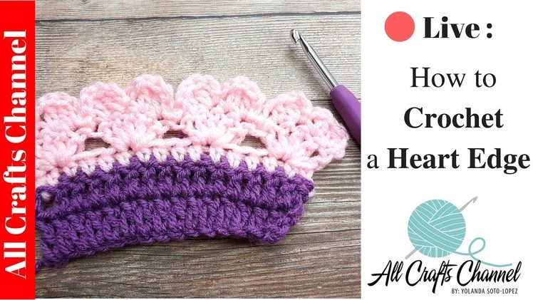 ????Live: How To Crochet A Heart Edge.Edging