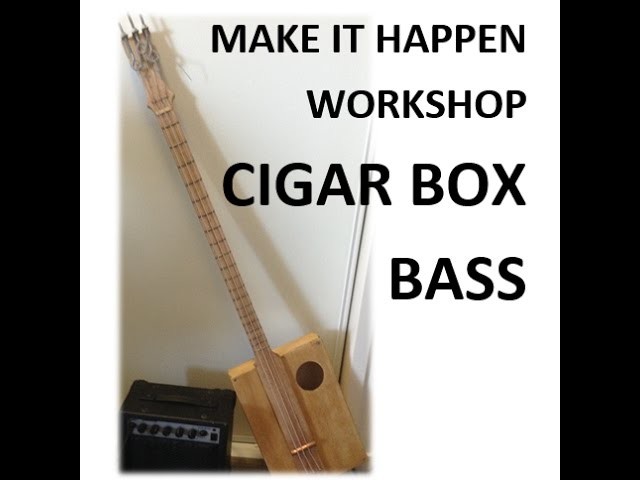 MAKE IT HAPPEN - CIGAR BOX BASS GUITAR (ELECTRIC) - DIY
