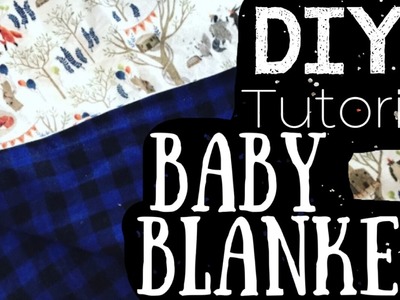 MAKE YOUR OWN BABY BLANKETS! || DIY TUTORIAL