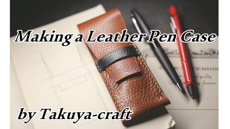 Making a Leather Pen Case by Takuya-craft