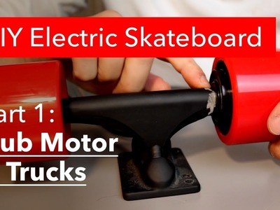 Part 1: DIY Electric Skateboard, Hub Motor & Trucks