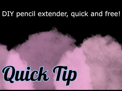 QUICK TIP - Quick Pencil Extender DIY for FREE! - Colored pencils tips