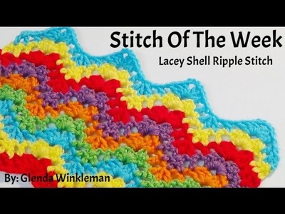 Stitch Of The Week - How To Crochet - Lacey Shell Ripple Stitch