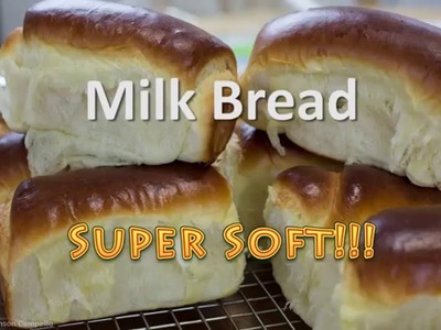 Milk Bread Recipe - Super Soft