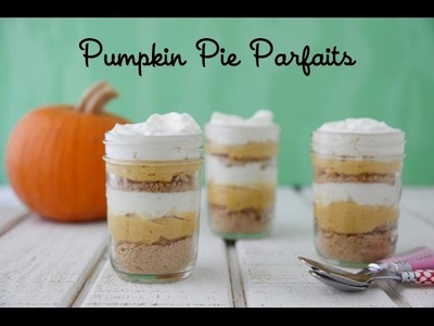 Pumpkin Pie Parfaits - Easy Thanksgiving Desserts - Weelicious