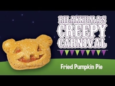 ★ Rilakkuma's Creepy Carnival Collab #2: Fried Pumpkin Pie ★