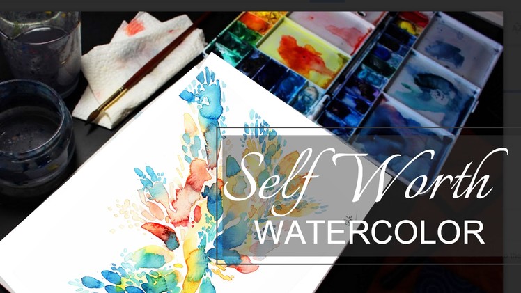 Self Worth (Motivational Video) Watercolor Painting