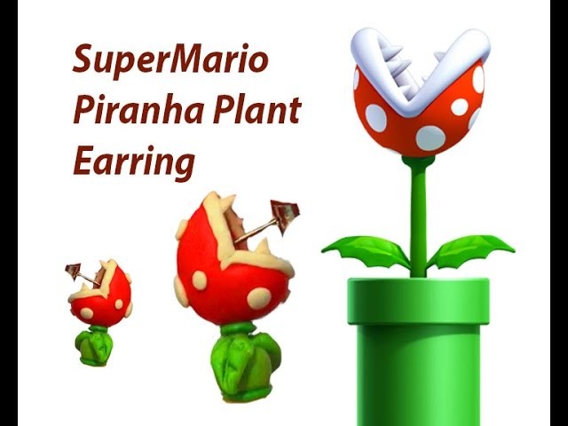 ปั้นดอกไม้กัดหูจากเกมมาริโอ้ : Piranha Plant Bite Earrings! (Polymer Clay)