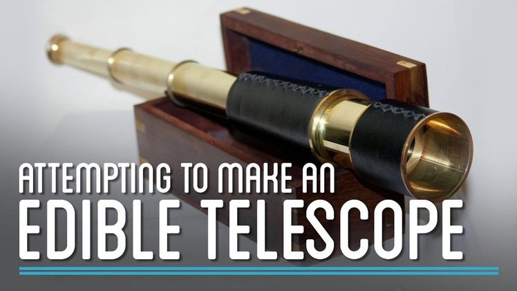 Can You Make an Edible Telescope? | How to Make Everything: Telescope