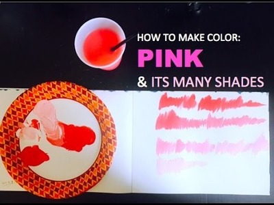 COLOR MIXING: How to Make PINK & ITS MANY SHADES | PAINTING BASICS