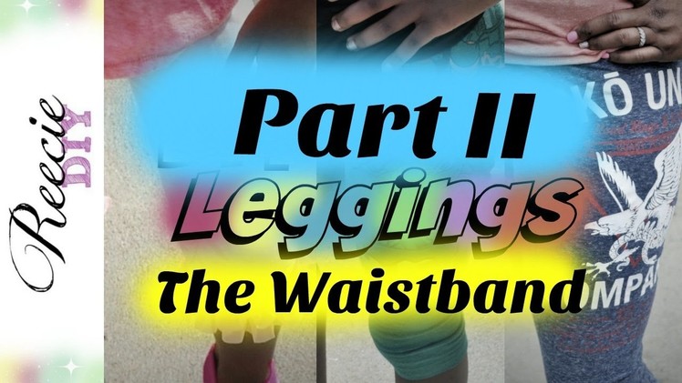 DIY Leggings Part 2: How to add an Elastic WaistBand