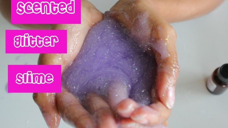 DIY Scented Glitter Slime (No Borax) | Slime How-To l Glitter Girls Club