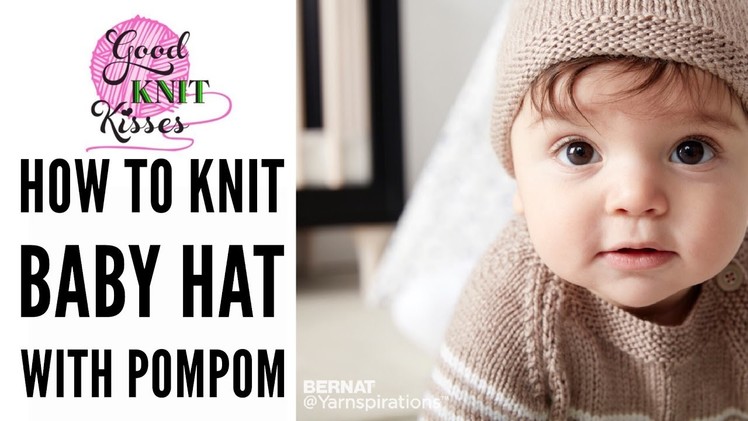 How to Knit a Baby Hat with pompom in Bernat Softee Baby yarn by Yarnspirations