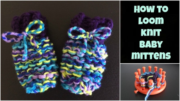 How To Loom Knit Baby Mittens - for beginners