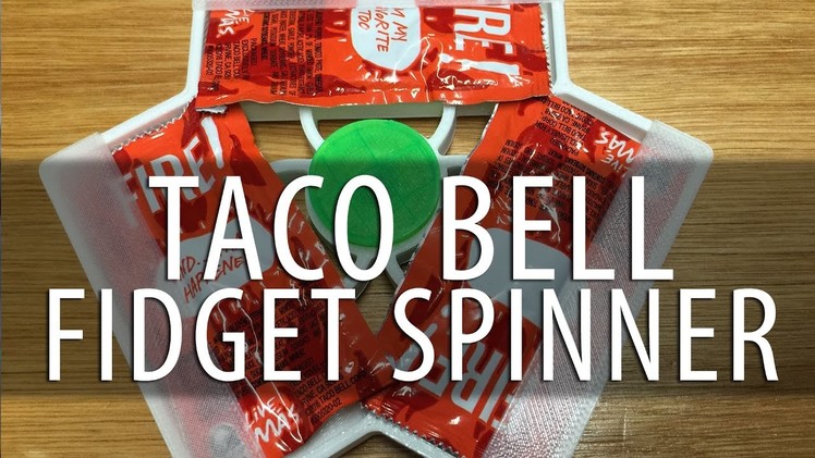 How to Make a 3D Printed Taco Bell Sauce Packet Fidget Spinner