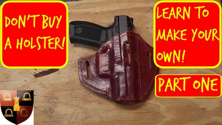 How to Make a Leather Holster Part One