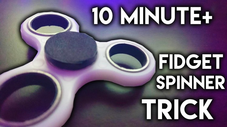 How To Make ANY FIDGET SPINNER Spin FOREVER (10 MINUTE+ FIDGET SPINNER)