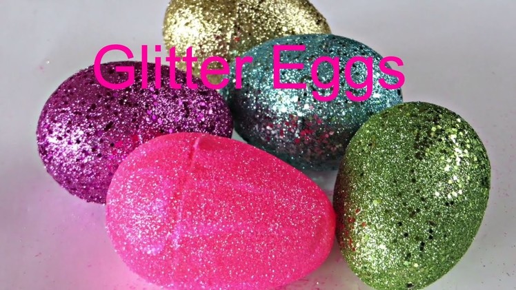 How to make Awesome Glitter Easter Eggs