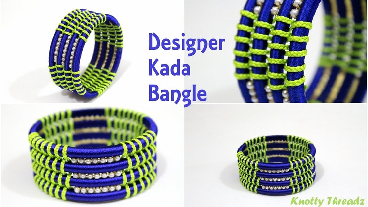 How to make Designer Silk Thread Kada Bangle | Braided and Weaved Design | Tutorial | Knotty Threadz