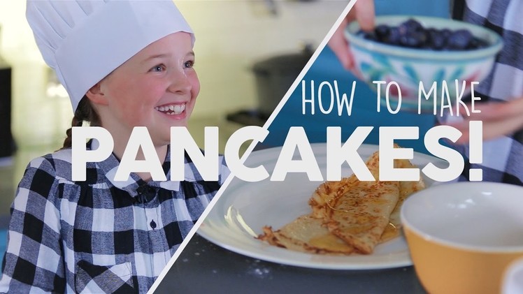 HOW TO MAKE PANCAKES!