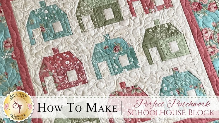 How to Make the Perfect Patchwork Schoolhouse Block | with Jennifer Bosworth of Shabby Fabrics