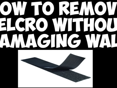 How to remove Velcro without damaging wall