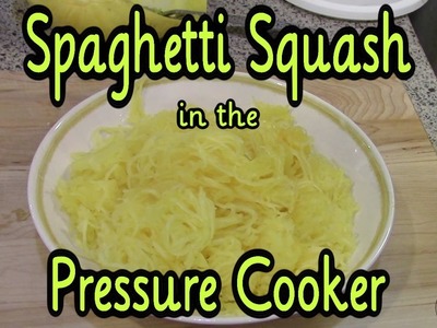 How to: Spaghetti Squash in the Pressure Cooker