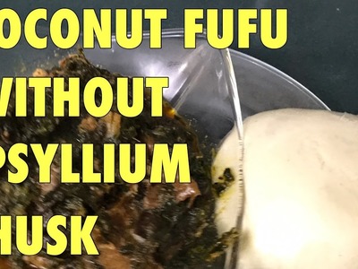 KETO.HOW TO MAKE COCONNUT SWALLOW WITHOUT HUSK