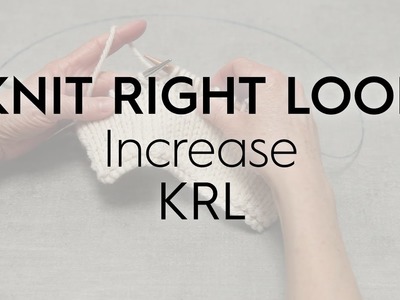 Knit Right Loop. KRL. Increase. Knitting Tutorial