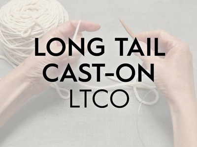 Long-Tail Cast-On. LTCO. Knitting Tutorial
