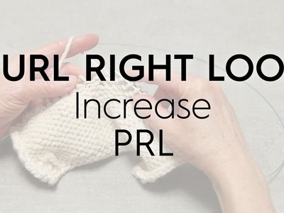 Purl Right Loop. PRL. Increase. Knitting Tutorial
