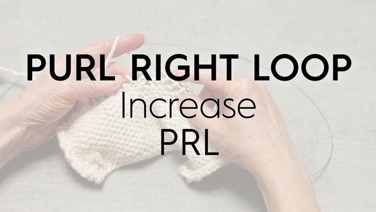 Purl Right Loop. PRL. Increase. Knitting Tutorial