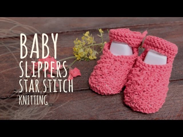 Tutorial Baby Knitting Slippers Star Stitch