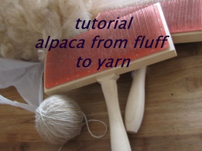 Tutorial how to get alpaca from fluff to yarn