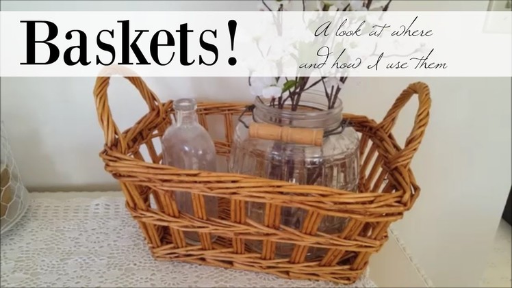 Baskets | A look at where and how I use them!