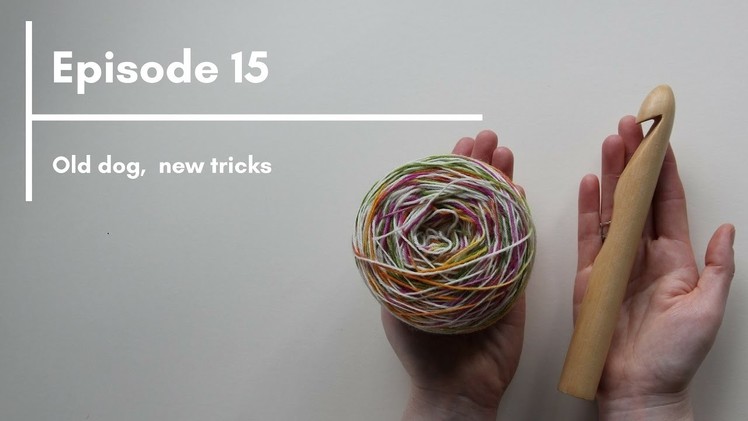 Crochet Circle Podcast, Episode 15 Old dog, new tricks