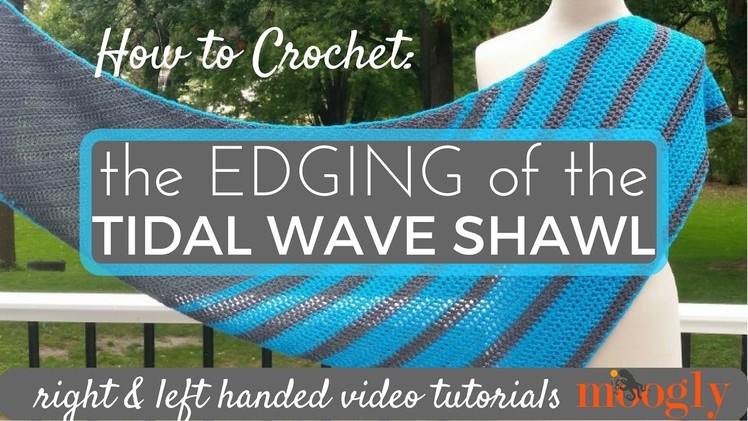 How to Crochet: Edging for the Tidal Wave Shawl (Left Handed)