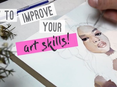 How to improve your art skills! DRAWING & PAINTING TUTORIAL