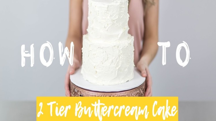 How To Make a 2 Tier Buttercream Textured Cake - Cake Craze