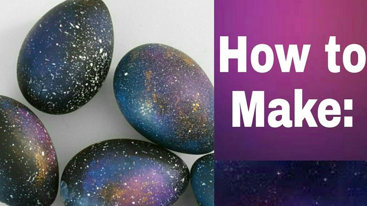 How to make: DIY GALAXY EASTER EGG