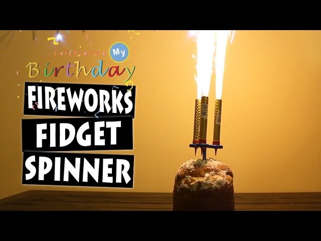 DIY FIREWORKS Hand Spinner Fidget Toy | Celebrating My Birthday