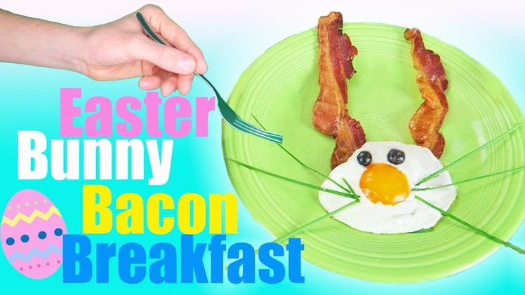 Easter Bunny Bacon Breakfast Challenge | DIY Easter Egg Food | Kids Cooking and Crafts