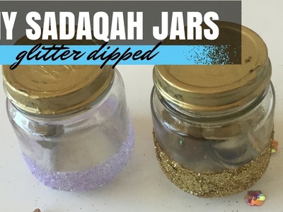 Ramadan Crafts: DIY glitter dipped SADAQAH jar