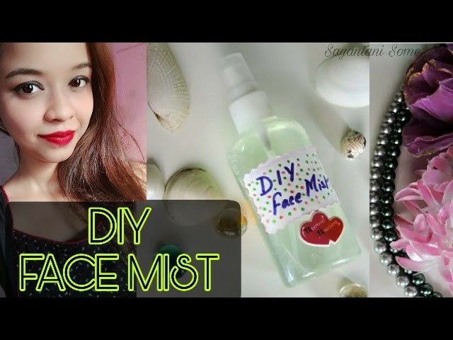DIY Face Mist for Summers using only 3 Ingredients || Sayantani Some