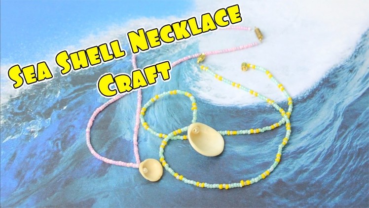 DIY - Spring Break Sea Shell Necklace Craft - Kid Friendly Toys