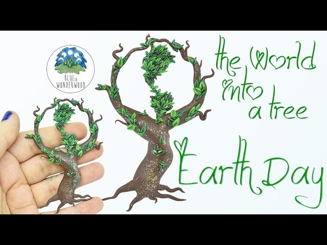 Happy Earth Day - The World into a Tree - Polymer Clay Tutorial - Blue in Wonderwood