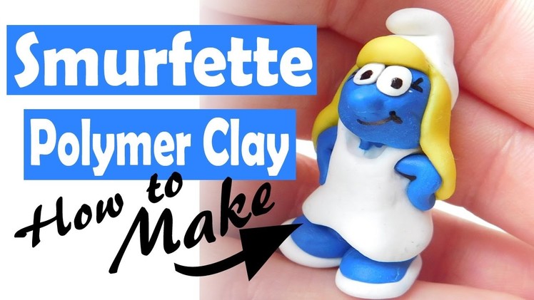 How to make a Smurfette - Polymer Clay Tutorial - Smurfs the lost village