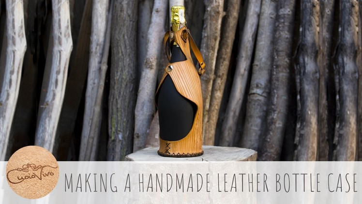 Making a handmade Leather Bottle Case - CuoioVivo